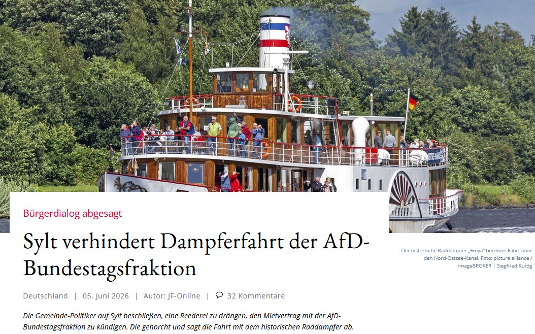 PeterBorbe's tweet photo. Die Sabotageaktionen gegen AfD-Veranstaltungen nehmen immer kafkaeskere Züge an: Die AfD wollte im Rahmen einer Dampferfahrt in Kiel einen Bürgerdialog veranstalten, erstmal ein ganz normaler Vorgang.
Dass linksradikale Gruppen wie der "Runde Tisch gegen Rassismus und Faschismus Kiel" dagegen Sturm laufen, war auch irgendwie erwartbar.
Ungewöhnlich ist jedoch, dass sich nun auch der Hauptausschuss der Gemeinde Sylt einmischte. Dort ist die Reederei ansässig, die den Dampfer in Kiel bewirtschaftet, und die Sylter Dorfpolitiker beschlossen, auf das Unternehmen einzuwirken, um die Veranstaltung zu verhindern. Selbst die Sylter Bürgermeisterin Tina Haltermann mischte sich schließlich ein und übte Druck auf den Reeder aus, der daraufhin den Vertrag mit der AfD kündigte. Sylter Inselpolitiker entscheiden also, wer in Kiel mit dem Schiff darf.
Was hier anmutet wie ein schlechtes Theaterstück, ist leider Realität im Deutschland des Jahres 2026.
https://t.co/SH9QkYSCQ7