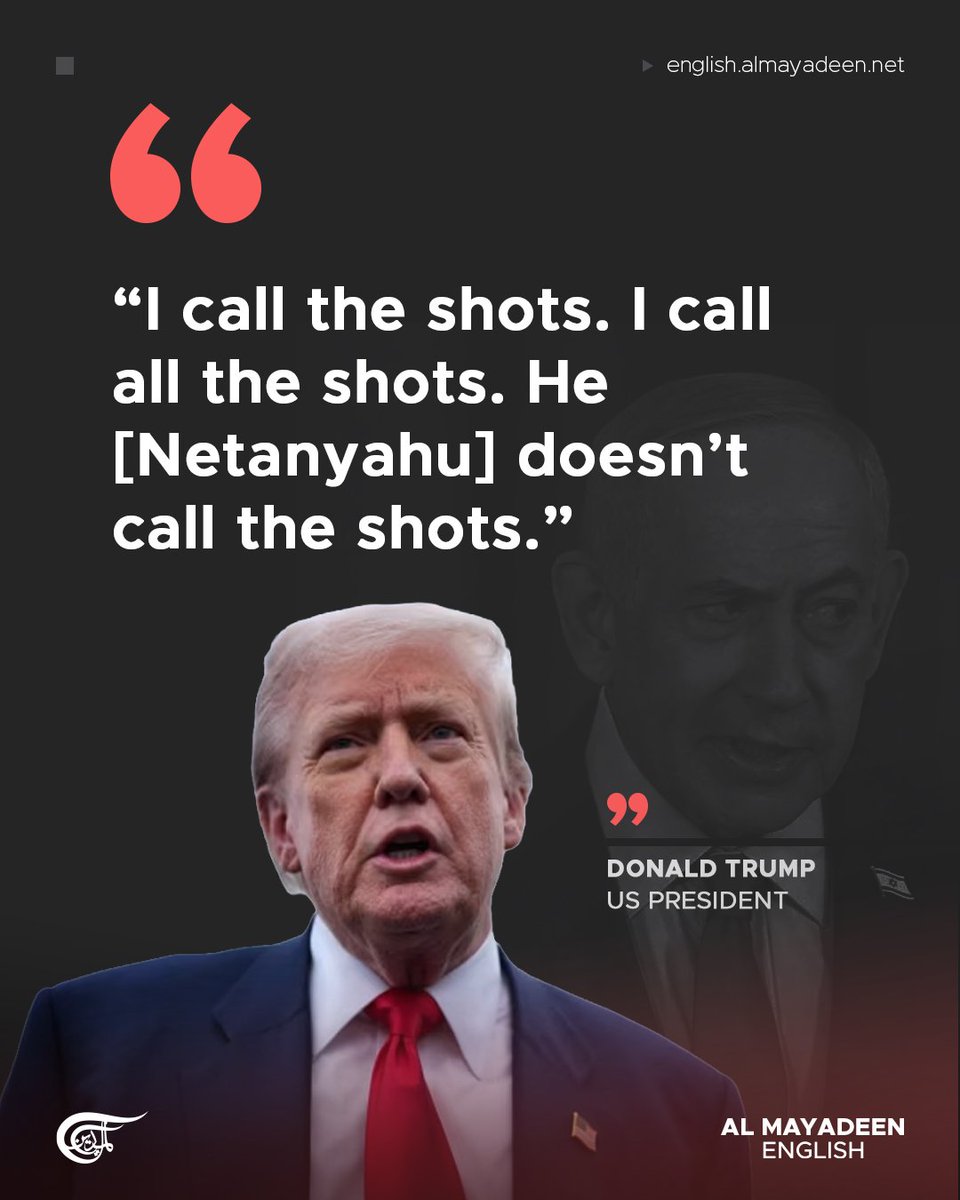 MayadeenEnglish's tweet photo. Israeli Prime Minister Benjamin Netanyahu will have no choice but to accept whatever deal the US negotiates with Iran, US President Donald Trump said in an exclusive interview with the Financial Times, stressing that he “calls the shots.”

“He won’t have any choice,” Trump told the FT in a telephone interview, adding, “I call the shots. I call all the shots. He [Netanyahu] doesn’t call the shots.”

The FT said Trump spoke shortly after Iran launched a salvo of ballistic missiles at Israeli targets.

Trump said Iran’s strikes had not changed his desire to conclude US-Iran negotiations, saying, “It’s not going to have any impact on the deal."

“We’ll see how it ends up. But they [the missile strikes on Israel] were attacks that did not kick at all. It’s one of those things that’s been going for 3,000 years, or 47 years, depending on how you count.”

#Iran #IranWar #Trump #US #Lebanon