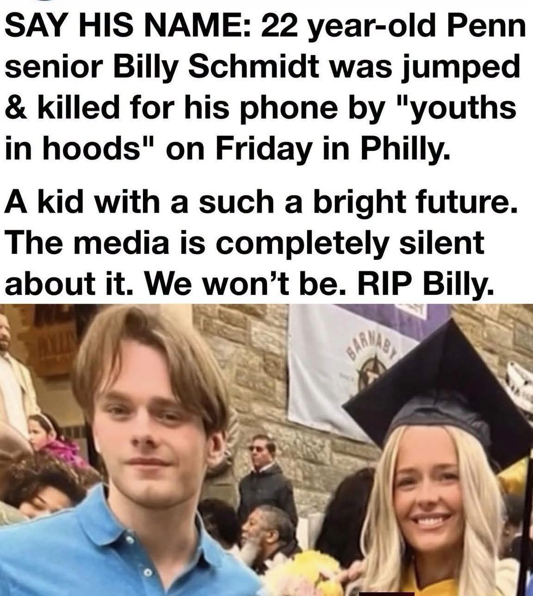 GOP_is_Gutless's tweet photo. Heartbreaking news out of Philadelphia. Reports say 22-year-old University of Pennsylvania senior Billy Schmidt lost his life after a violent attack during an alleged robbery.

Billy was a young man with dreams, goals, and a future ahead of him. His death has sparked renewed concerns about public safety, violent crime, and the need for stronger protections for innocent people in our communities.

No family should have to endure such a tragedy. Regardless of politics, every victim deserves to be remembered, and every community deserves safe streets.

Please keep Billy Schmidt’s family and loved ones in your thoughts and prayers as they seek justice and mourn this devastating loss.

Rest in peace, Billy Schmidt.
