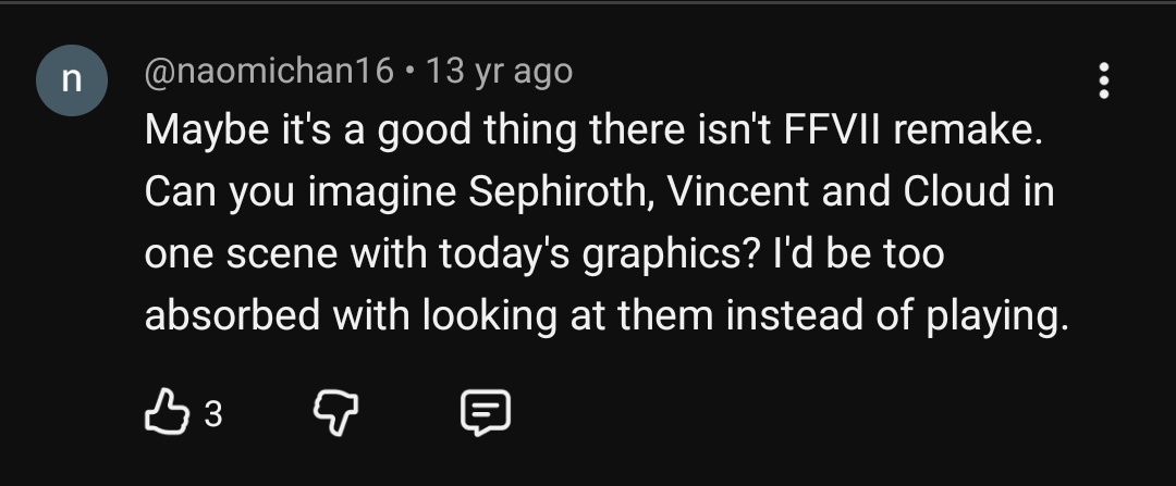 VDevil_Trigger's tweet photo. Saw this comment on a ff7 YouTube video and little did 'naomichan16' know haha. Can't believe that comment was 13 years ago, wonder where they are now and if they got to play the final fantasy 7 remake 🤭 #ff7 #finalfantasy7remake @finalfantasyvii https://t.co/RHmsvkWaqe