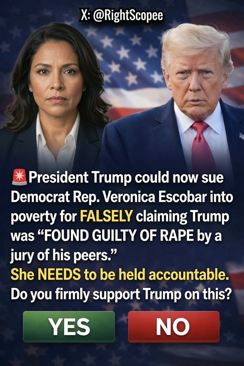 RightScopee's tweet photo. 🚨 President Trump should sue lying Democrat Rep. Veronica Escobar into oblivion for falsely claiming he was "FOUND GUILTY OF RAPE by a jury of his peers."

This was a civil case — he was NOT found guilty of rape. She knows it. Time to hold these propagandists accountable.

What's your response to this......??👀

Do you support this?

A. Yes 
B. No