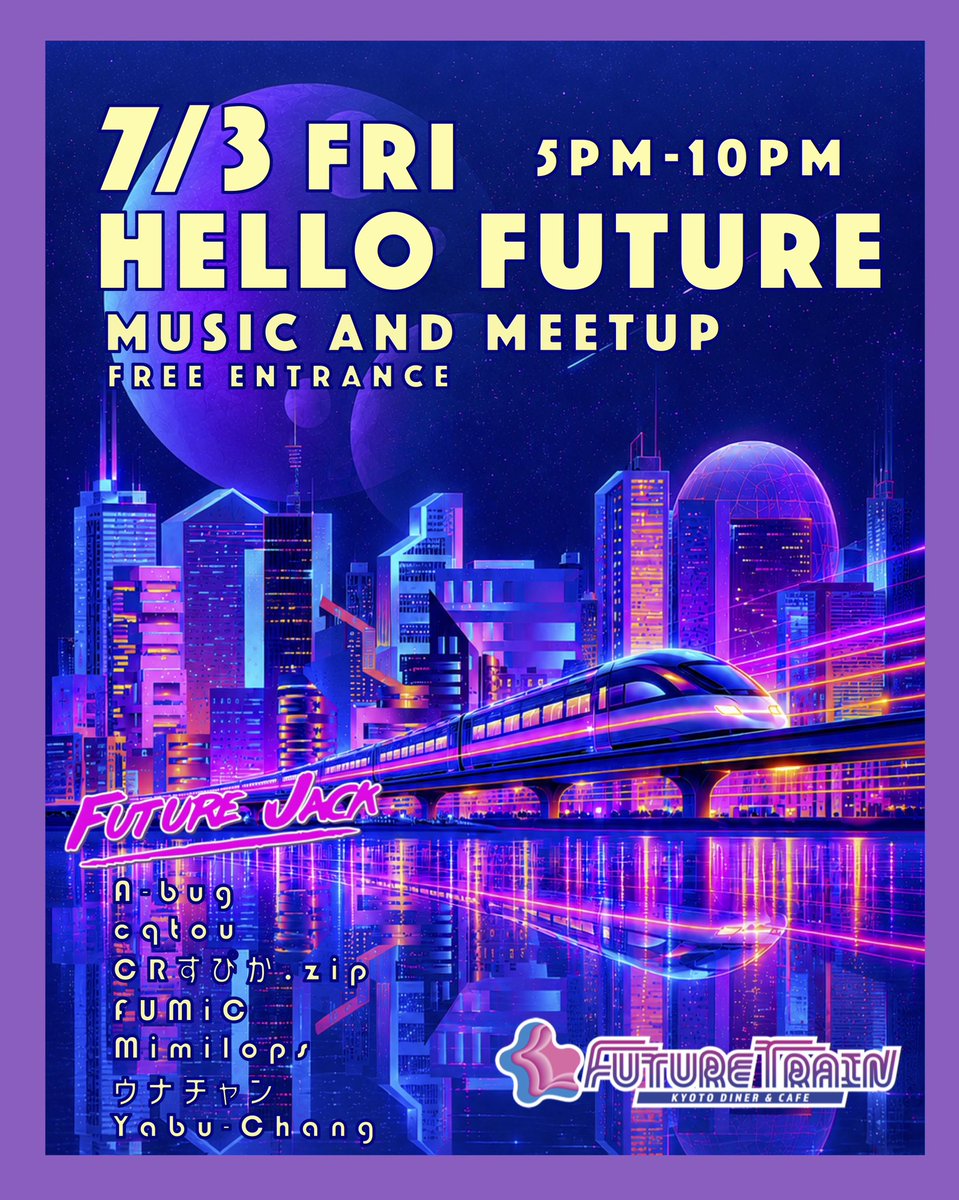 unachanmusic's tweet photo. 7/3(FRI) 🚀HELLO FUTURE💫

京都駅近くにある可愛い電車のレストランでFUTURE JACKです🕺

📍FUTURE TRAIN
⏰17:00-22:00
💰FREE ENTRANCE

🪩FUTURE JACK🪩
A-bug
cqtou (@cqt0core )
CRすぴか.zip (@MTK_supika )
FUMiC (@FumicAcid )
Mimilops
ウナチャン
Yabu-Chang (@Yabuchan0913_VR ) https://t.co/8rzIvSffQx