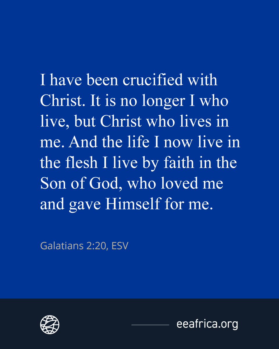 ee_africa's tweet photo. I have been crucified with Christ. It is no longer I who live, but Christ who lives in me. And the life I now live in the flesh I live by faith in the Son of God, who loved me and gave Himself for me. 

Galatians 2:20 https://t.co/IQwiScVuEr