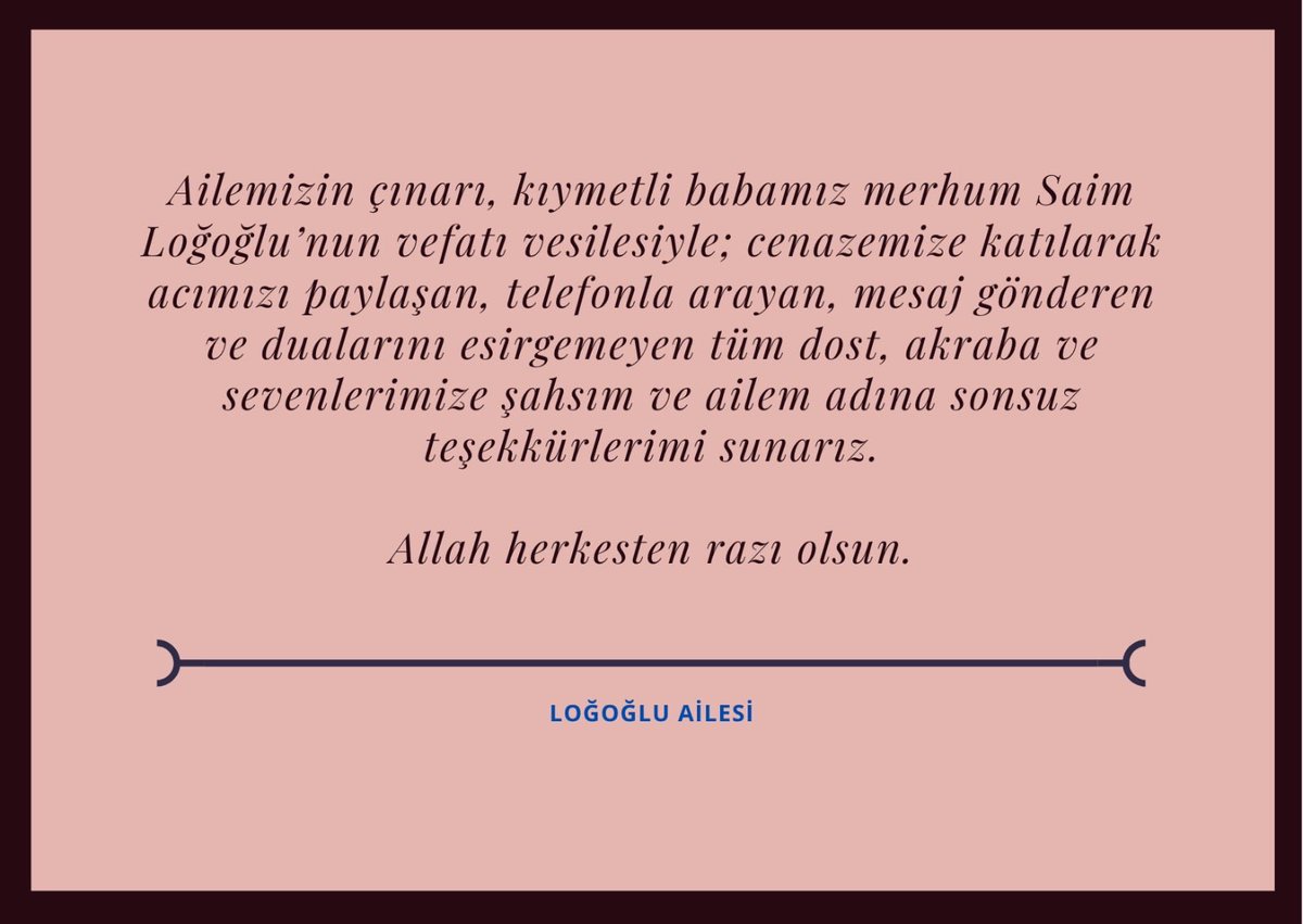 MustafaLog80's tweet photo. "Ailemizin çınarı, kıymetli babamız merhum Saim Loğoğlu’nun vefatı vesilesiyle; cenazemize katılarak acımızı paylaşan, telefonla arayan, mesaj gönderen ve dualarını esirgemeyen tüm dost, akraba ve sevenlerimize şahsım ailem adına sonsuz teşekkürlerimi sunarım. Allah  razı olsun." https://t.co/b1KTyH2NDl