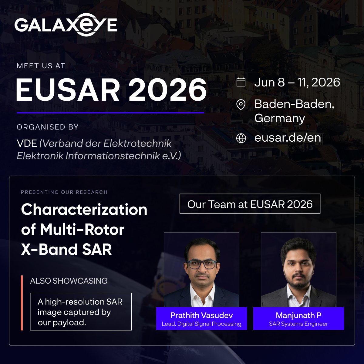 GalaxEye's tweet photo. We're excited to be presenting at EUSAR 2026.

Our team, Prathith Vasudev (Lead - Digital Signal Processing) and Manjunath P (SAR Systems Engineer), will be presenting research on the characterization of a multi-rotor X-Band SAR system and showcasing a high-resolution SAR image captured using our payload.

If you're attending EUSAR, we'd love to connect and discuss the future of SAR and Earth observation.

See you in Baden-Baden.

#EUSAR2026 #SAR #EarthObservation #RemoteSensing #RadarImaging