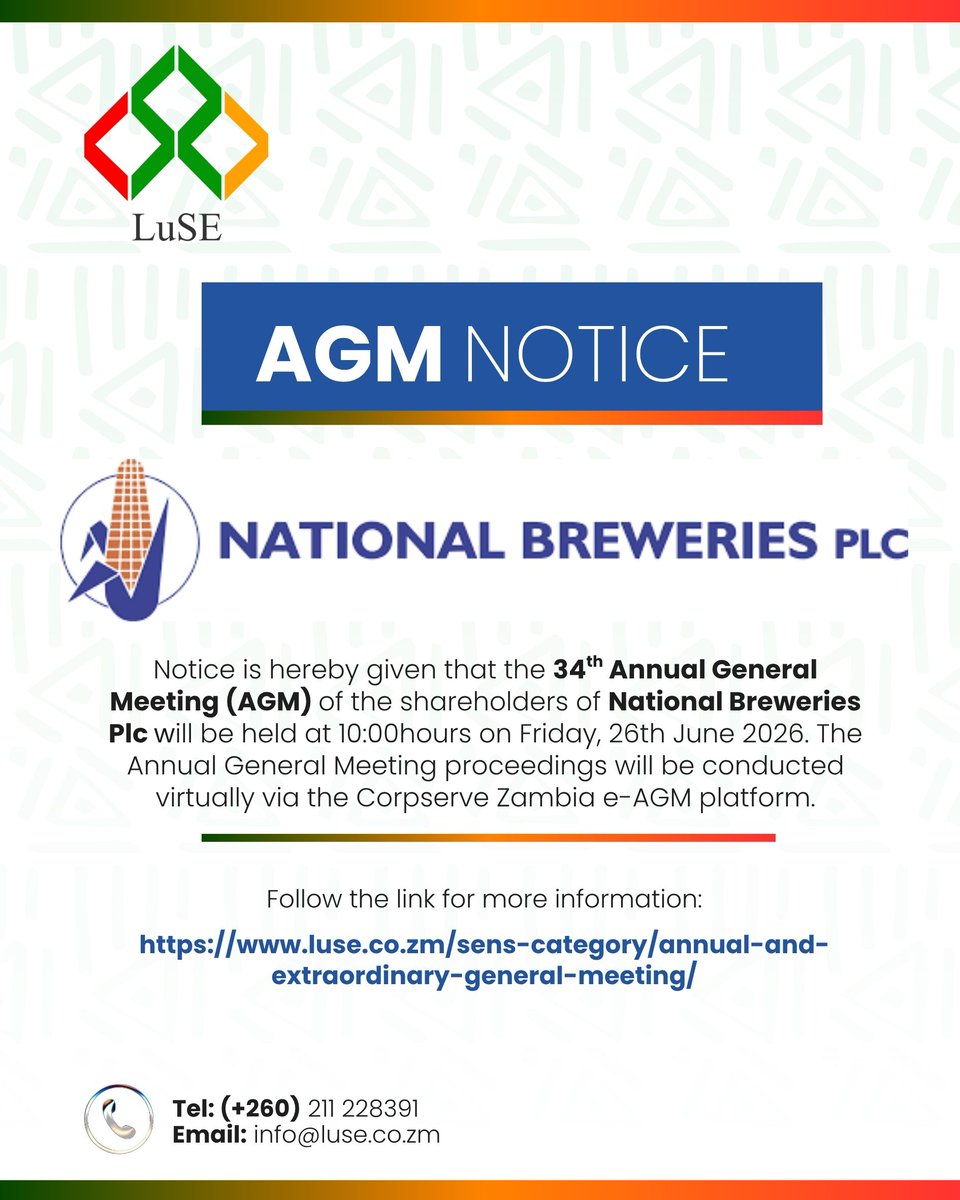 LuSE_Plc's tweet photo. 📢 AGM NOTICE | National Breweries Plc
The 34th AGM of NATBREW shareholders will be held on Friday, 26 June 2026 at 10:00hrs, conducted virtually via the Corpserve Zambia e-AGM platform.
For more information: https://t.co/98dPunilIi
#NATBREW #LuSE #AGM https://t.co/qjwnj7KDgP