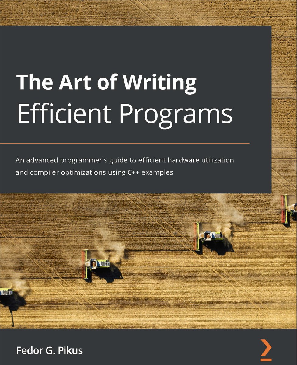 vivekgalatage's tweet photo. The Art of Writing Efficient Programs: An Advanced Programmer's Guide to Efficient Hardware Utilization and Compiler Optimizations Using C++ Examples by Fedor Pikus https://t.co/c4qtgfDrGl