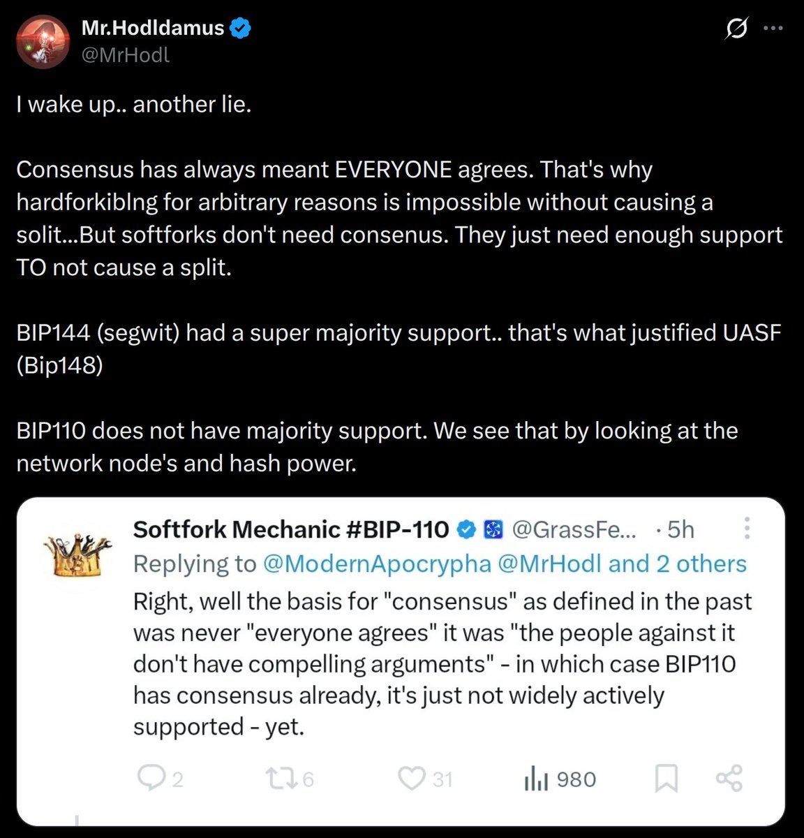GrassFedBitcoin's tweet photo. BIP110 has enough support to not cause a split @MrHodl 

Is there a risk anyway? Sure. BIP148 supporters accepted the exact same risk.

You are clutching at straws trying to come up with a rationalization for why BIP148 was OK and BIP110 isn't.

They're both minority softforks and neither of them had consensus.

It you want justification where one is NOT REQUIRED for the risk you're pretending only applies to BIP110 then Core 30 is that justification.

But the reality is that it does not even need a justification because it is already just by virtue of making Bitcoin self evidently better and the critiques against it all being lazy smears rather than substantive arguments.