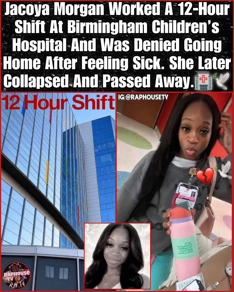 raphousetv2's tweet photo. Jacoya Morgan Worked A 12-Hour Shift At Birmingham Children’s Hospital And Was Denied Going Home After Feeling Sick. She Later Collapsed And Passed Away 😔🏥💔🕊️ https://t.co/LdBMX28qDk
