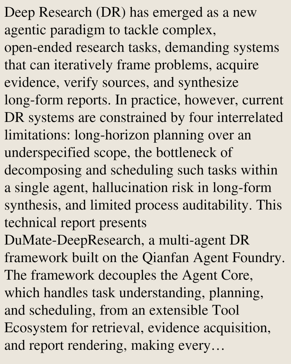 SciFi's tweet photo. DuMate-DeepResearch: An Auditable Multi-Agent System with Recursive Search and Rubric-Grounded Reasoning

Lingyong Yan, Can Xu, Yukun Zhao, Wenxuan Li, Qingyang Chen, Jiulong Wu, Wenli Song, Xiangnan Li, Weixian Shi, Yiqun Chen, Xuchen Ma, …
https://t.co/pVR06hSchy [𝚌𝚜.𝙰𝙸] https://t.co/hbztchgClE