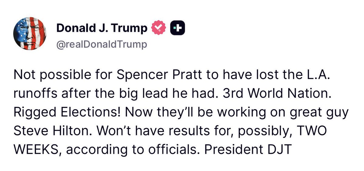 Breaking911's tweet photo. TRUMP: Not possible for Spencer Pratt to have lost the L.A. runoffs after the big lead he had. 3rd World Nation. Rigged Elections! Now they’ll be working on great guy Steve Hilton. Won’t have results for, possibly, TWO WEEKS, according to officials. President DJT https://t.co/XbPGC7E5J3
