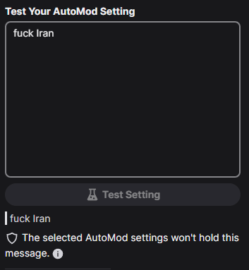 TheMackV's tweet photo. Hey @TwitchSupport I want to make y'all aware of an inconsistency I just confirmed in your default AutoMod rulesets.

AutoMod appears to be giving protection to Israel that is disproportionate to the US and even Iran. Is this an error? https://t.co/So9LBHrzRj