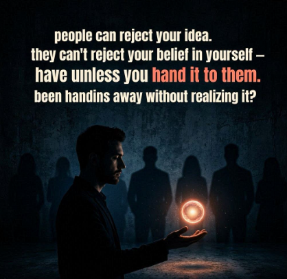 Data_Dud's tweet photo. People can reject your idea. 

They can't reject your belief in yourself unless you hand it to them. 

Have you been handing yours away without realizing      it? https://t.co/H0vVw2Y2Fz