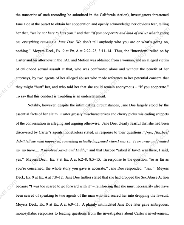 diddydocket's tweet photo. Carter v. Buzbee cont.

"After securing that dismissal, Carter or those acting on his behalf then immediately reneged on his agreement not to harass or interact with the Buzbee Firm or their clients.

On February 21, 2025, only one week after a dismissal that was expressly predicated on not harassing or interacting with the Buzbee Parties or their clients, including Jane Doe, two investigators acting on behalf of Carter ambushed Jane Doe on her doorstep, implicitly threatened her anonymity, posed a series of leading questions, and surreptitiously recorded her ambiguous responses.  

An audibly intimidated Jane Doe thus found herself confronted alone by two agents of the extremely powerful man she had accused of sexually abusing her as a child."
