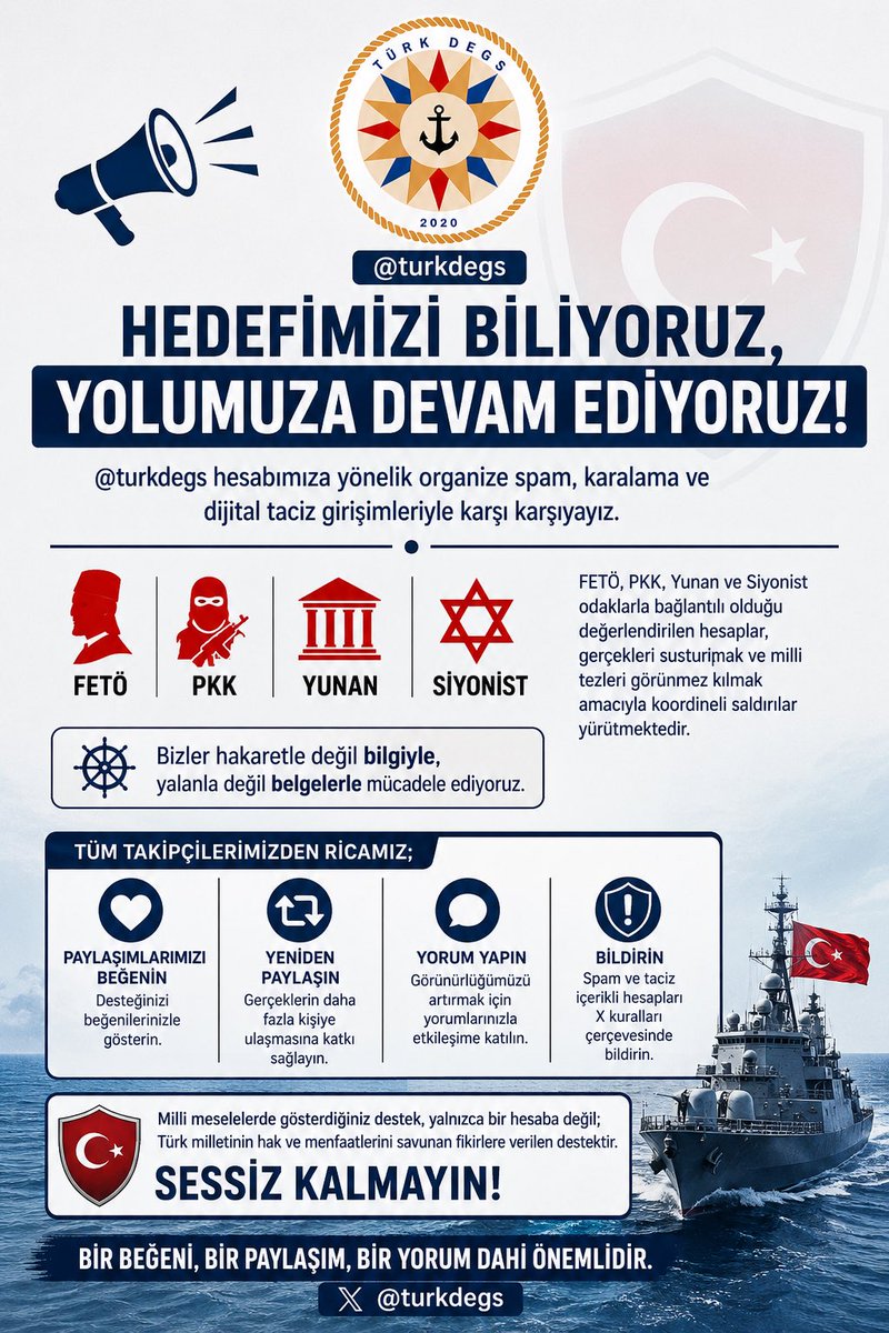 turkdegs's tweet photo. TAKİPÇİLERİMZE ÇAĞRI
‼️ @turkdegs hesabımıza  yönelik organize spam, karalama ve dijital taciz girişimleriyle karşı karşıyayız.

FETÖ, PKK, Yunan ve Siyonist odaklarla bağlantılı olduğu değerlendirilen hesaplar, gerçekleri susturmak ve milli tezleri görünmez kılmak amacıyla koordineli saldırılar yürütmektedir.

Bizler hakaretle değil bilgiyle, yalanla değil belgelerle mücadele ediyoruz.

Tüm takipçilerimizden ricamız;

• Paylaşımlarımızı beğenmeniz,
• Yeniden paylaşmanız,
• Yorum yaparak etkileşimi artırmanız,
• Spam ve taciz içerikli hesapları X kuralları çerçevesinde bildirmenizdir.

Milli meselelerde gösterdiğiniz destek, yalnızca bir hesaba değil; Türk milletinin hak ve menfaatlerini savunan fikirlere verilen destektir.

Sessiz kalmayın.
Bir beğeni, bir paylaşım, bir yorum dahi önemlidir.