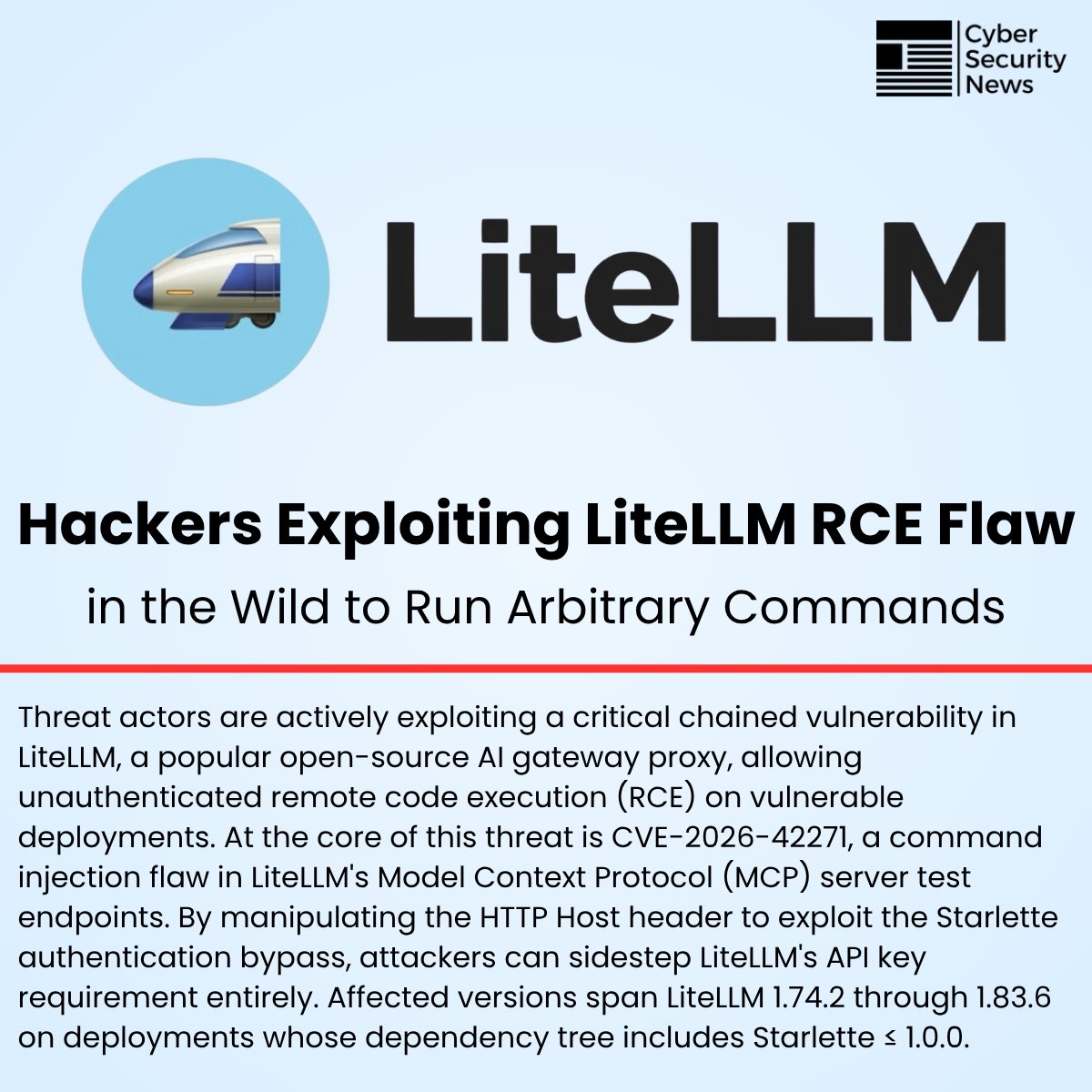 The_Cyber_News's tweet photo. 🚨 Hackers Exploiting LiteLLM RCE Vulnerability in the Wild to Run Arbitrary Commands 

Source: https://t.co/9kvbWmTeqX

Threat actors are actively exploiting a critical chained vulnerability in LiteLLM, a popular open-source AI gateway proxy, allowing unauthenticated remote code execution (RCE) on vulnerable deployments. At the core of this threat is CVE-2026-42271, a command injection flaw in LiteLLM's Model Context Protocol (MCP) server test endpoints.

By manipulating the HTTP Host header to exploit the Starlette authentication bypass, attackers can sidestep LiteLLM's API key requirement entirely. Affected versions span LiteLLM 1.74.2 through 1.83.6 on deployments whose dependency tree includes Starlette ≤ 1.0.0.

#cybersecuritynews