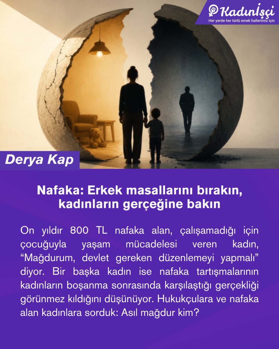 kadin_isci's tweet photo. "Kadınların boşanmaya cesaret edememesi, ev içinden çıkmaması devletin varlık sebebi olmuş durumda."

1990'lı yılların sonundan beri gündemde olan nafaka meselesi, 12. Yargı Paketi ile tekrar tartışmaya açıldı. “Süresiz nafakanın” erkekleri mağdur ettiğini savunanlara karşı, kadın örgütleri Türkiye'nin dört bir yanında eylemler örgütlüyor.

Derya Kap (@deryakapp) hukukçulara ve nafaka alan kadınlara sordu: Asıl mağdur kim?

https://t.co/pfvHL80B97