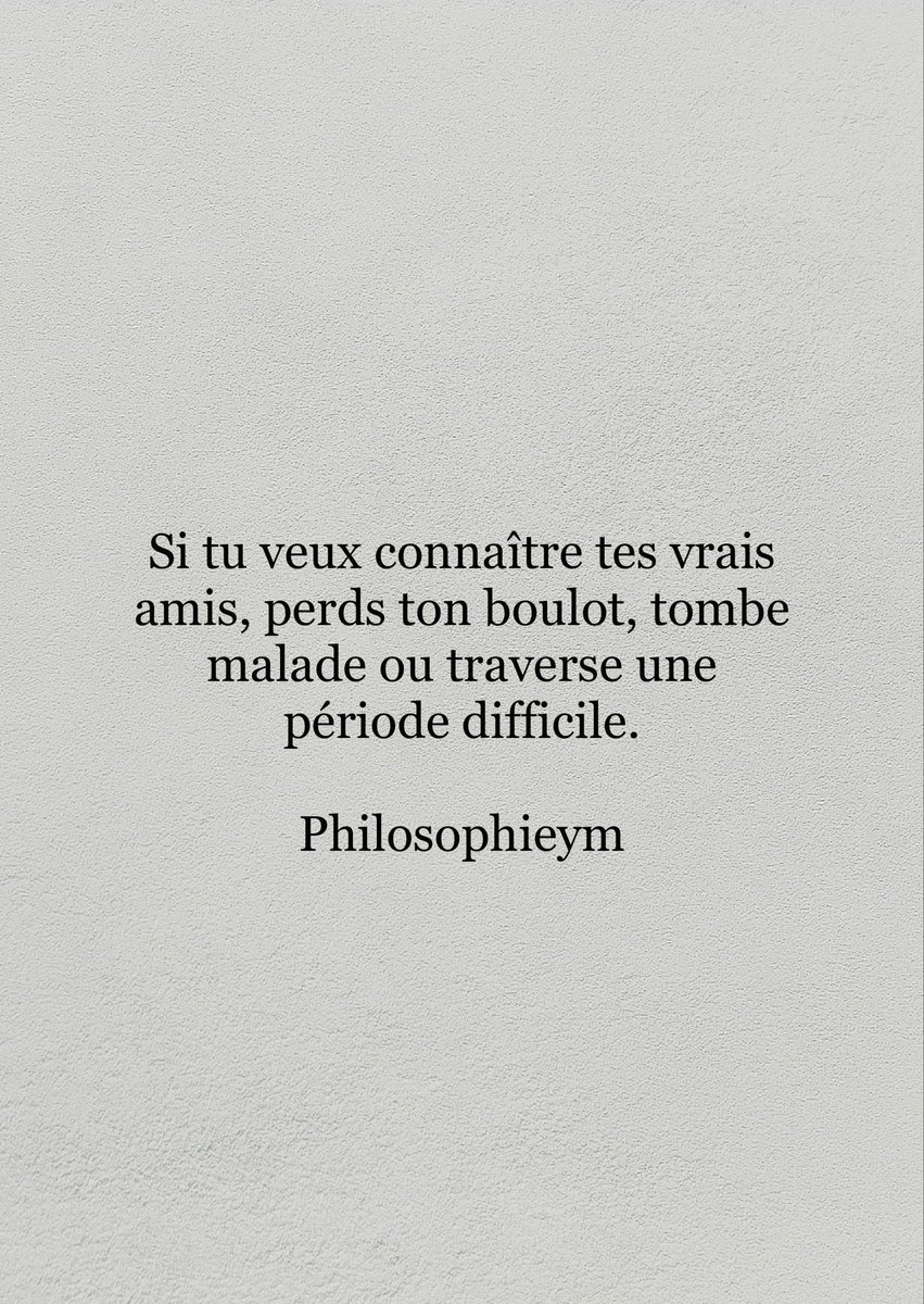 AlphaLima1919's tweet photo. Si tu veux connaître tes vrais amis, perds ton boulot, tombe malade ou traverse une période difficile. https://t.co/g4N5MT7dHh
