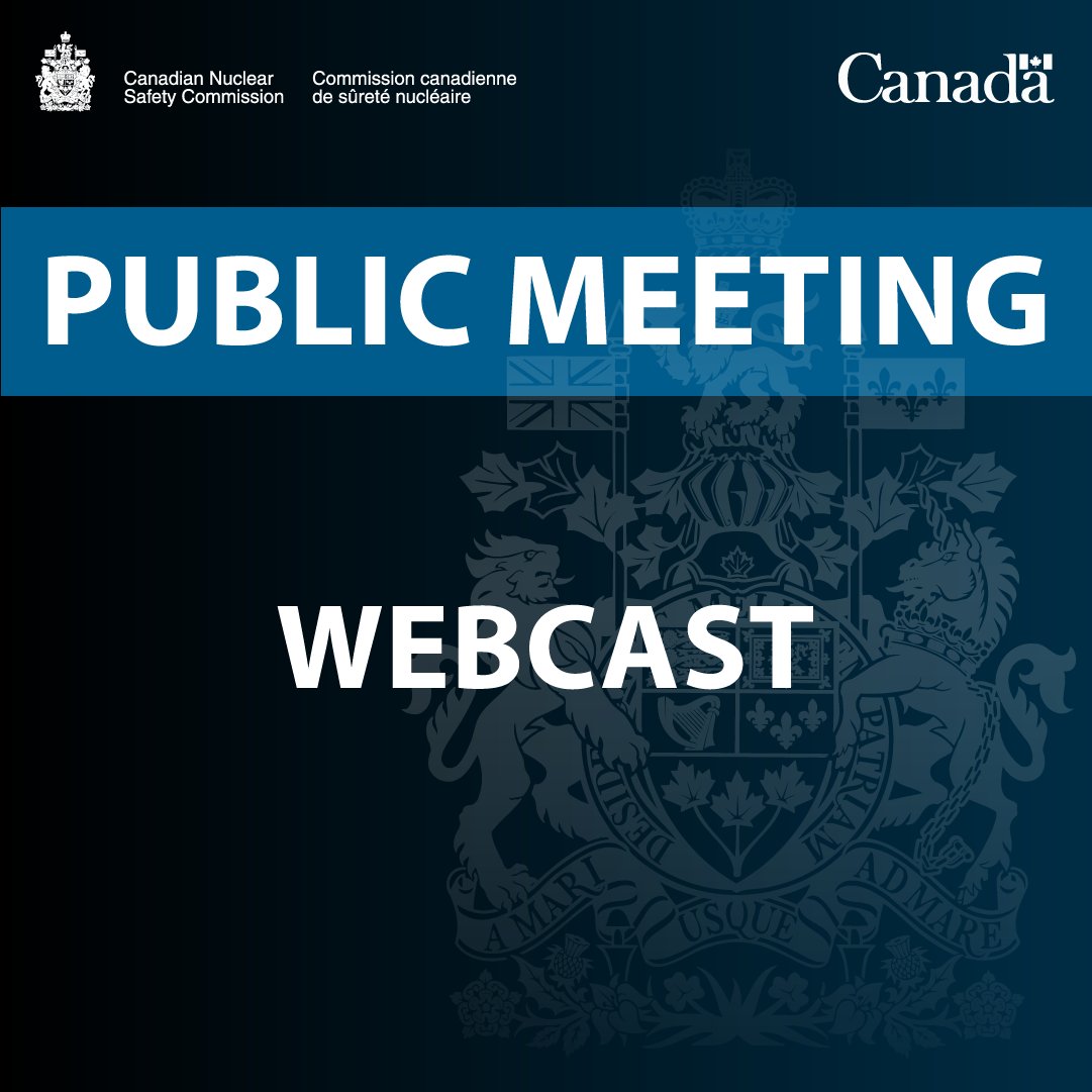 Text, “Public Meeting, Webcast”, superimposed over a black background and the Arms of Canada, with the CNSC Arms of Canada signature and Canada wordmark at the top.