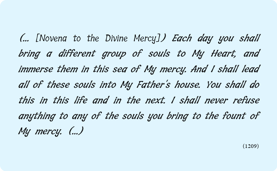 merciful_en's tweet photo. (... [Novena to the Divine Mercy]) Each day you shall bring a different group of souls to My Heart, and immerse them in this sea of My mercy. And I shall lead all of these souls into My Father's house. You shall do this in this life and in the next. I shall never refuse anything https://t.co/rVQANLTo14