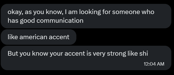 TusharSoni014's tweet photo. Got rejected for a interview due to my accent!

Recently i cold Dm'ed a founder, and he saw my wellfound AI interview video, but he rejected me to even have a interview even tho he seemed to like my portfolio and skillset.

Wild Times https://t.co/ZGeKIpK3el
