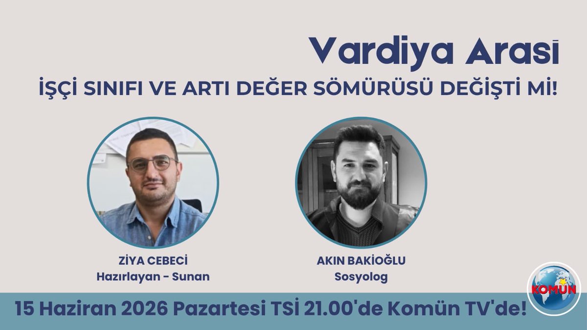 Komuntvcom's tweet photo. VARDİYA ARASI/ 15 Haziran 2026
İşçi Sınıfı ve Artı Değer Sömürüsü Değişti mi?
Ziya Cebeci
Akın Bakioğlu- Sosyolog https://t.co/W5svvIqw8N