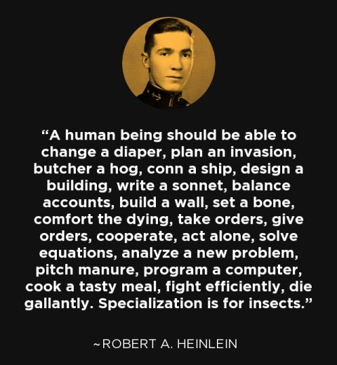 rossiadam's tweet photo. In 1973, Robert Heinlein put a line in a novel I've never been able to shake.

In Time Enough for Love, a character who's lived 2,000 years rattles off a list of what a human should be able to do (change a diaper, plan an invasion, butcher a hog, build a wall, program a computer and so on)

It ends with: "Specialization is for insects."

The thing about Heinlein is he lived an incredibly varied life that embodied the “competence across domains” principle.

He graduated from the Naval Academy, served in radio comms aboard aircraft carriers, ran for California State Assembly, worked as a Navy engineer during WWII … and then became one of the most influential science fiction writers of the 20th Century.

I've found it useful to learn enough across different areas that I'm not completely stuck when something goes wrong.

I can write software, weld, read wiring diagrams, paint a wall, retile a bathroom, change a propane tank, run financial models, fix a toilet, plant a tree, maintain beehives, invest across asset classes, do 10 pull ups, run a marathon.

None of this makes me a mechanic, or an electrician, or a farmer, or an athlete of course. But it does make me a guy who's slightly less useless in more situations than he used to be. And that adds up over the years.

When a deal comes across my desk, I can run the numbers myself instead of taking someone else's word for it. When a piece of equipment breaks, I can take a stab at fixing it. When I need to play pickup basketball with my sons, I can hold my own.

You can essentially collapse the whole quote to “become a well-rounded person who can figure stuff out”.

It’s not like you’ll be great at everything.

But you can become someone who’s not completely dependent on others for every single thing that breaks.