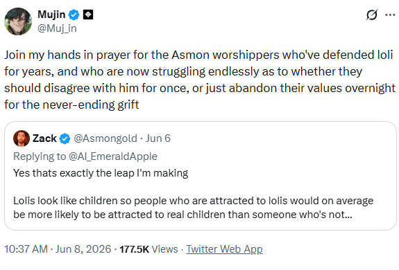 AI_EmeraldApple's tweet photo. Imagine how sad a life Mujin must lead in real life.
He can't imagine being friends with or liking someone who they disagree. Mujin is projecting his own ideological purity filter on others, expecting that normal people think that way.

Nope!

I have friends, IRL people I've known for over 20 years, with whom I disagree politically. Some more so than others... But what unites people is the shared humanity of understanding, friendship, culture, and common interests despite our differences. 

This is why you know that Asmongold's fans are not in a cult. He isn't some kind of prophet. He is an entertaining streamer who makes a lot of takes, and sometimes those takes don't land even with his own fans. 

Am I disappointed he made that take? Yeah, but it's something you just shake your head and then laugh at the next based take he makes on some other issue, like immigration, foid coded games, or crime, etc. Just like agreeing to disagree on certain topics with friends and enjoying things that are of common interest. 

Everyone has their blind spots, and I have them as well... and that makes us human, fallible, and interesting. If you act as if you can never be wrong... well then maybe YOU are the one in the cult. 

Ofc screenshotting it just in case he deletes his L, as he is being bodied in the comments. The self-proclaimed "nuance" LARPer getting folded is just hilarious to see.