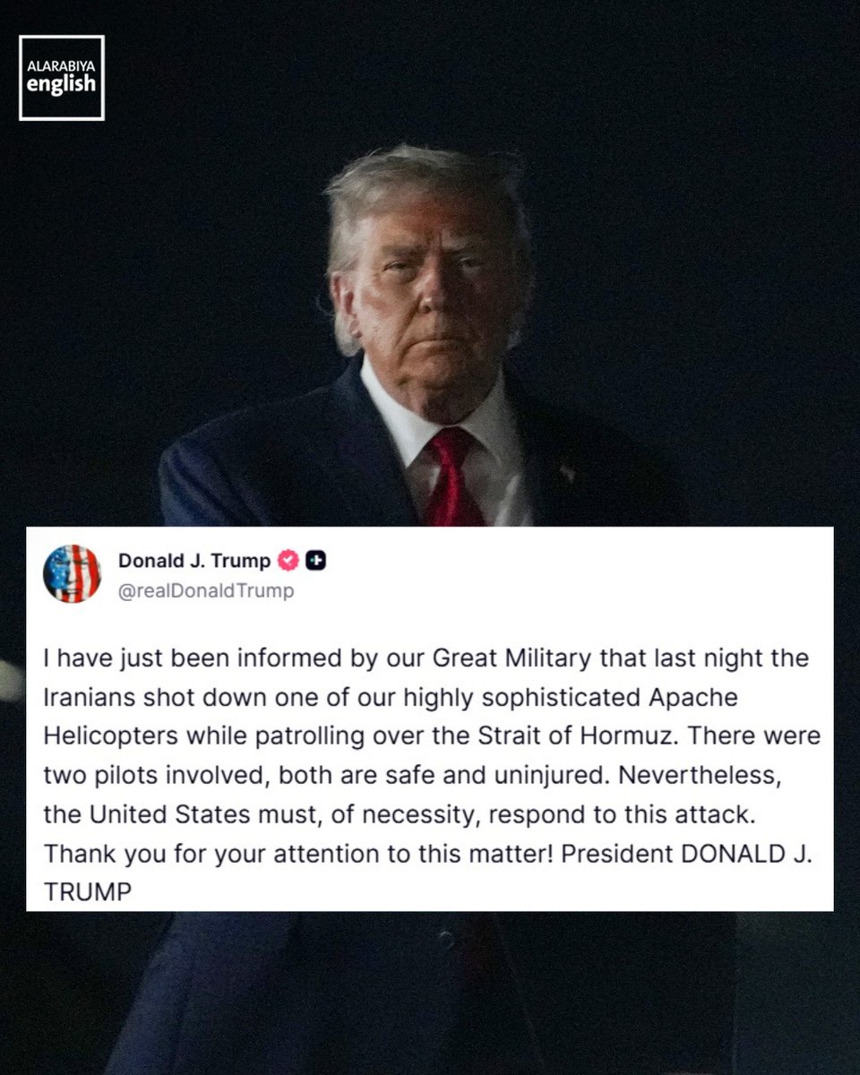 AlArabiya_Eng's tweet photo. 🔴 BREAKING: President Donald Trump says the United States “must, out of necessity, respond” after Iran shot down an American Apache helicopter over the Strait of Hormuz. https://t.co/gETlE2MGf1