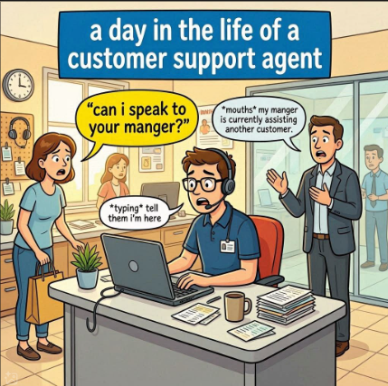 Data_Dud's tweet photo. Customer: Can I speak to your manager?

Manager: *mouths* tell them I'm not here

Me: *typing* My manager is currently assisting another customer.
 
💬 What's your manager's classic escape phrase when a customer asks for them? 🤣🤣

 #CustomerSupport #CustomerService #ManagerProblems #HelpdeskHumor