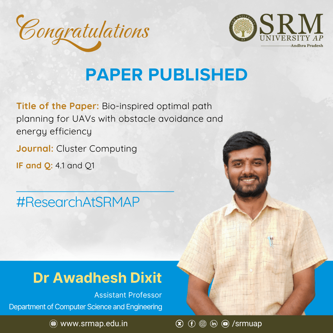 SRMUAP's tweet photo. 𝗖𝗮𝗻 𝗱𝗿𝗼𝗻𝗲𝘀 𝗹𝗲𝗮𝗿𝗻 𝗳𝗿𝗼𝗺 𝗻𝗮𝘁𝘂𝗿𝗲 𝘁𝗼 𝗳𝗹𝘆 𝘀𝗮𝗳𝗲𝗿, 𝘀𝗺𝗮𝗿𝘁𝗲𝗿, 𝗮𝗻𝗱 𝗹𝗼𝗻𝗴𝗲𝗿?

SRM University-AP, Amaravati is delighted to congratulate Dr Awadhesh Dixit, Assistant Professor, Department of Computer Science and Engineering, on the publication of his research paper titled “𝗕𝗶𝗼-𝗶𝗻𝘀𝗽𝗶𝗿𝗲𝗱 𝗼𝗽𝘁𝗶𝗺𝗮𝗹 𝗽𝗮𝘁𝗵 𝗽𝗹𝗮𝗻𝗻𝗶𝗻𝗴 𝗳𝗼𝗿 𝗨𝗔𝗩𝘀 𝘄𝗶𝘁𝗵 𝗼𝗯𝘀𝘁𝗮𝗰𝗹𝗲 𝗮𝘃𝗼𝗶𝗱𝗮𝗻𝗰𝗲 𝗮𝗻𝗱 𝗲𝗻𝗲𝗿𝗴𝘆 𝗲𝗳𝗳𝗶𝗰𝗶𝗲𝗻𝗰𝘆" in the prestigious Q1 journal, 𝘾𝙡𝙪𝙨𝙩𝙚𝙧 𝘾𝙤𝙢𝙥𝙪𝙩𝙞𝙣𝙜 (Impact Factor: 4.1).

As drones become increasingly vital in disaster response, medical logistics, precision agriculture, surveillance, and infrastructure inspection, ensuring safe and energy-efficient navigation has emerged as a critical challenge. Addressing this need, the researchers developed an innovative hybrid path-planning framework that combines Particle Swarm Optimisation (PSO) and Grey Wolf Optimisation (GWO)—two nature-inspired algorithms that mimic collective intelligence found in the natural world.

The proposed model enables Unmanned Aerial Vehicles (UAVs) to identify optimal flight paths while dynamically avoiding obstacles and minimising energy consumption. Through extensive simulations, the framework demonstrated superior performance in path optimisation, collision avoidance, robustness, and operational efficiency compared to existing approaches. Statistical validation further confirmed its effectiveness in enhancing UAV navigation in complex and dynamic environments.

This research marks a significant contribution towards the development of intelligent autonomous systems capable of supporting real-world applications where safety, reliability, and energy conservation are paramount.

🔗 Read the full paper: https://t.co/zoJiXwEvfJ

#SRMAPResearch #ResearchAtSRMAP #SRMAP #SRMUniversityAP #SRMAmaravati #UAV #DroneTechnology #ArtificialIntelligence #ComputerScience #EngineeringResearch #ClusterComputing #Innovation #AutonomousSystems