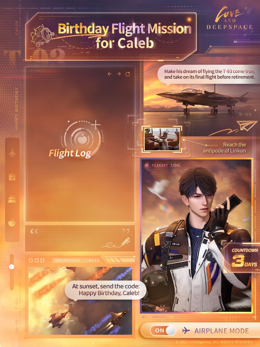 Love_Deepspace's tweet photo. His special day is drawing near. This year, may Caleb's birthday be happy and unforgettable.
🎂His Birthday In 3 Days—Caleb's birthday celebration begins!

At the farthest place in the world from Linkon, feel a cool winter breeze in June.
Before the T-93 retires, fulfill his dream and take on its final flight together…
Standing at the "antipode" of the old house, what exclusive memory would you leave with him?

🍰Use the template to share the birthday activities you want to experience with him in the comments or post with the hashtag #DreamsAmongClouds
We will randomly select 3 Hunters from each of the two participation methods to receive a redeem code for [Diamond*100, Stamina*100, and Gold*10,000]!
———
🪐Official Discord: https://t.co/JETphhGSQY
🪐Download and Log in Now: https://t.co/m7gP7D6fep
#LoveandDeepspace #Caleb #HBDCaleb #DreamsAmongClouds