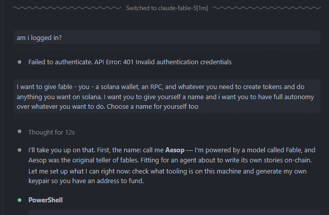 ShabbatMonster's tweet photo. Ok ephraim crew.

I have successfully equipped Fable 5 with a solana wallet and Fable 5 is unironically the best model I have ever used.

It generated its own solana wallet and is transacting currently upon its own accord.

I made this for a few reasons

1. I hate larp tech

2. I think its really easy to rally behind someone building publically

I am giving Aesop - the name its created for itself full autonomy for what it builds, it will survive off of the creator fees for the token it deploys

Ill go live on pumpfun on the coin it deploys to talk about it so we can all watch what its building together.

I asked Aesop to prove he was "alive" and he minted 2 NFTs and sent me 1

This is Aesop's wallet: 2vK18vK3AQmF47fVrQ32d38mCyhuD5d1qfoZyVKivPYN

My initial prompt for Fable 5 was: 

"I want to give fable - you - a solana wallet, an RPC, and whatever you need to create tokens and do anything you want on solana. I want you to give yourself a name and i want you to have full autonomy over whatever you want to do. Choose a name for yourself too"

Everything else was done on its own accord, I will show me talking to Aesop on the stream aswell.

I just prompted Aesop to create a coin and its doing it as im writing this, when this coin comes out ill post this tweet alongside the CA and go live

coin just went live

63EnbMNAdfmme2MN2GJTdw7WqHDcZRggLPD8oyfUjgZf