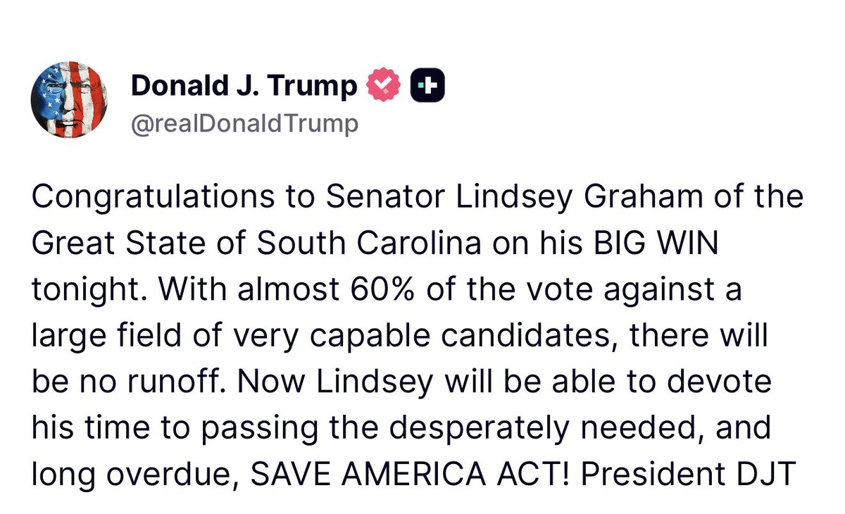 EricLDaugh's tweet photo. 🚨 NOW: President Trump says now Lindsey Graham can dedicate his time to PASSING the SAVE America Act after winning the GOP primary

"Congratulations to Senator Lindsey Graham of the Great State of South Carolina on his BIG WIN tonight. With almost 60% of the vote against a large field of very capable candidates, there will be no runoff. Now Lindsey will be able to devote his time to passing the desperately needed, and long overdue, SAVE AMERICA ACT! President DJT"

It MUST BECOME LAW!
