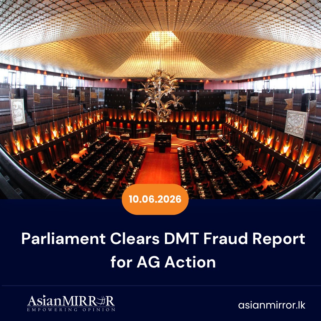 AsianMirror's tweet photo. Parliament Clears DMT Fraud Report for AG Action
D: https://t.co/zWW191nblo https://t.co/5DLviBnQFI