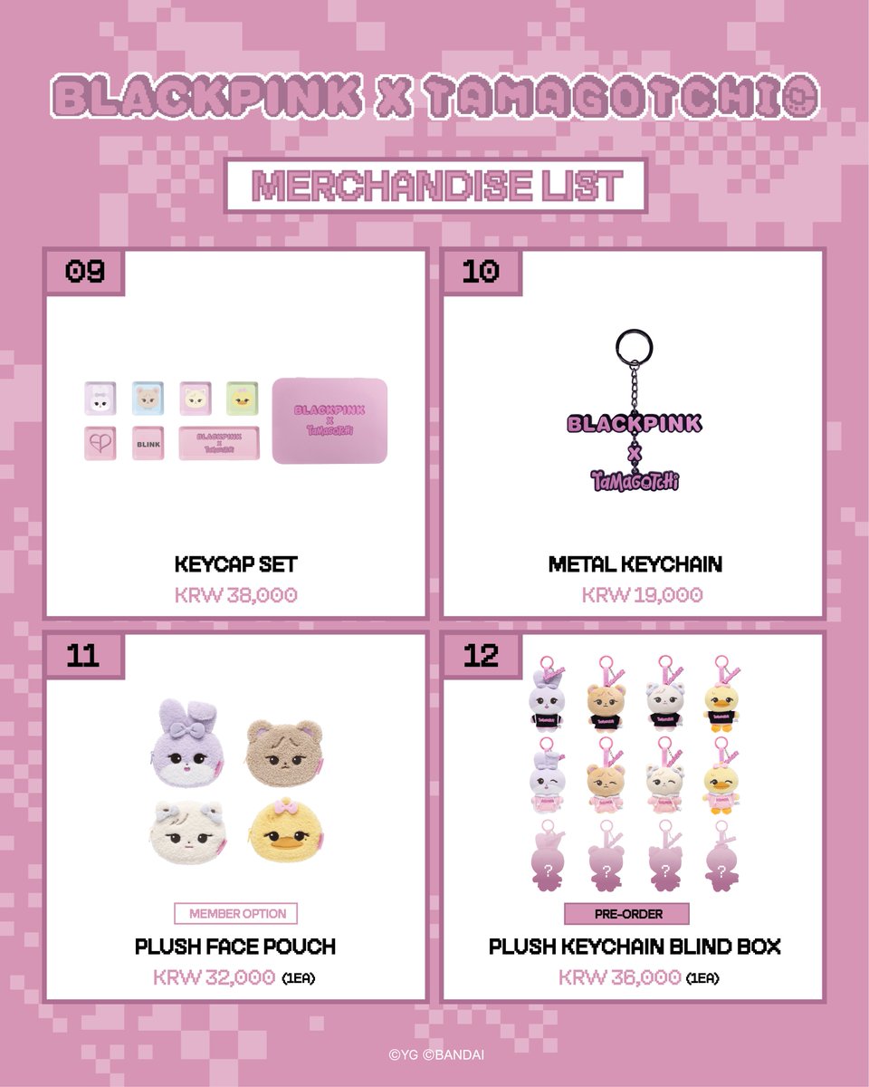 ygselect's tweet photo. BLACKPINK × TAMAGOTCHI SEOUL POP-UP STORE

📍 서울 성동구 서울숲2길 42
📅 2026년 6월 15일 ~ 6월 28일
🕚 11:00 ~ 20:00

BLACKPINK × TAMAGOTCHI 콜라보 상품 공개 🖤🩷

블랙핑크 오리지널 다마고치, 플러시 키링 블라인드 박스,
의류, 가방 등 다양한 상품들이 여러분을 기다립니다 👀

BLACKPINK × TAMAGOTCHI 특별한 상품들을 지금 만나보세요 ✨

🎁 구매 고객 대상 이벤트
🎯 대상 품목: BLACKPINK × TAMAGOTCHI 구매 고객 대상 (쇼핑백 제외)

🖤 캐릭터 부채 (8종 중 랜덤 1종) 5만원 이상 구매 시 증정
※ 인당 1개 한정
🃏 멤버 포토카드 (4종 중 랜덤 1종) 구매 금액 10만원당 1매씩 증정
📦 플러시 키링 블라인드 박스는 온라인 예약 판매(Pre-Order) 방식으로 운영됩니다.
🛍️ 특전은 구매하신 채널별 기준으로 각각 지급되며, 온·오프라인 구매 금액은 합산되지 않습니다.

* 부채 및 포토카드는 랜덤으로 제공되며, 디자인 선택은 불가합니다.
* 증정품은 한정 수량으로 준비되어 있으며, 소진 시 조기 종료될 수 있습니다.
* 증정 기준은 최종 결제 금액 기준으로 적용됩니다.
* 쇼핑백 금액은 증정 기준 금액에 포함되지 않습니다.

=

BLACKPINK × TAMAGOTCHI SEOUL POP-UP STORE

📍 Seoul Forest 2-gil 42, Seongdong-gu, Seoul
📅 June 15 – June 28, 2026
🕚 11:00 AM – 8:00 PM

BLACKPINK × TAMAGOTCHI Collaboration Merchandise Lineup Revealed 🖤🩷

From the BLACKPINK Original Tamagotchi Device and Plush Keychain Blind Boxes to apparel, bags, and more, a wide range of special merchandise awaits you 👀

Discover the BLACKPINK × TAMAGOTCHI collection now ✨

🎁 Gift with Purchase Event
🎯 Eligible Products: Applicable to purchases of BLACKPINK × TAMAGOTCHI merchandise (Shopping bags excluded)

🖤 Character Hand Fan (1 random design out of 8)
Receive 1 Hand Fan with purchases of KRW 50,000 or more
※ Limited to 1 per person
🃏 Member Photocard (1 random design out of 4)
Receive 1 Photocard for every KRW 100,000 spent
📦 Plush Keychain Blind Boxes will be available through online pre-order only.
🛍️ GWP will be distributed separately based on the purchase channel. Online and offline purchase amounts cannot be combined.

* Character Fans and Photocards are distributed at random. Design selection is not available.
* GWP are available while supplies last and may end early once stock is depleted.
* GWP eligibility is based on the final payment amount.
* Shopping bag purchases are excluded from the GWP qualifying purchase amount.

#BLACKPINK #블랙핑크 #BLACKPINKXTAMAGOTCHI #블랙핑크X다마고치 #POPUPSTORE