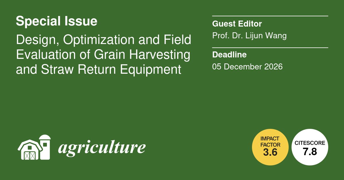 AgricultureMdpi's tweet photo. New Special Issue open for submissions🌾
"Design, Optimization and Field Evaluation of Grain Harvesting and Straw Return Equipment", edited by Prof. Dr. Lijun Wang.
📅 Deadline: 5 Dec 2026
📬 Submit: https://t.co/htJyOcwwUE
#AgriEngineering #OpenAccess https://t.co/0TYGVOoLB6