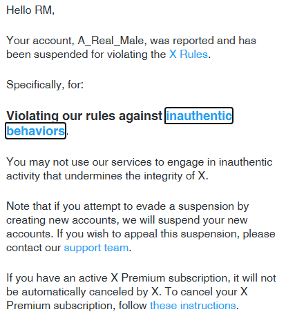 A_Real_Male's tweet photo. I was temporarily suspended under a violation of Inauthentic Behaviour. With all the examples provided, none fit anything I have done (scamming / botting / spamming), but perhaps I was accused of posting "Synthetic/Manipulated Media"?

I have never done this either. Fuck this... https://t.co/yNYkxtfwTC