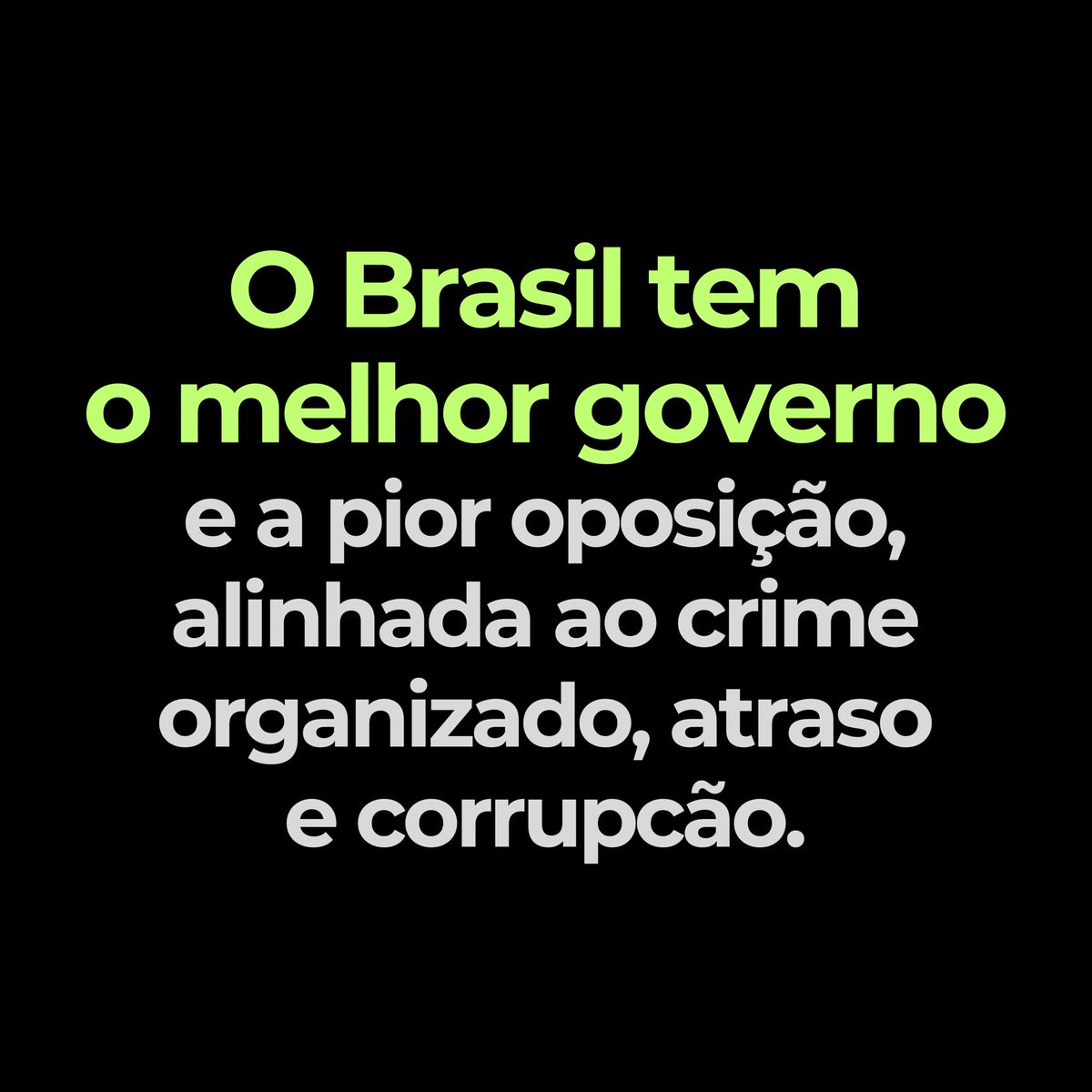 BacurauA's tweet photo. O Brasil tem o melhor governo e a pior oposição, alinhada ao crime organizado, atraso e corrupção. https://t.co/hdjYznElgw