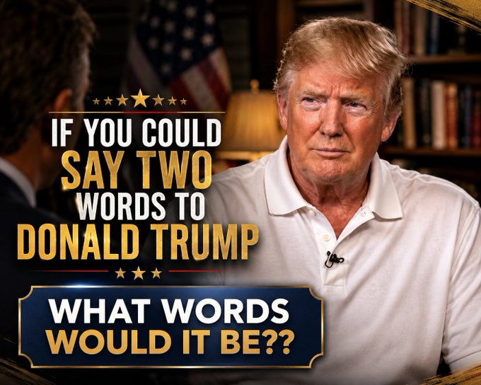 Emily60377's tweet photo. If you could say two words to President Trump,   What words would it be? https://t.co/xyBiWmUJTU