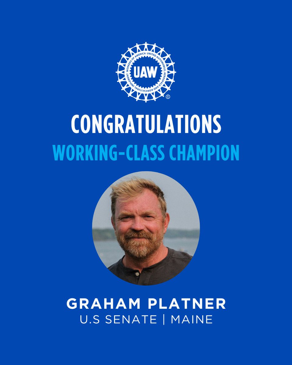 UAW's tweet photo. .@grahamformaine took on the broken status quo and won. He’s focused on real problems facing workers, not the distractions the billionaire class uses to divide us.

Our 2,000+ Maine members in shipbuilding, higher education, and non-profits are ready to send Graham to the Senate. https://t.co/4Au2H9EuvQ