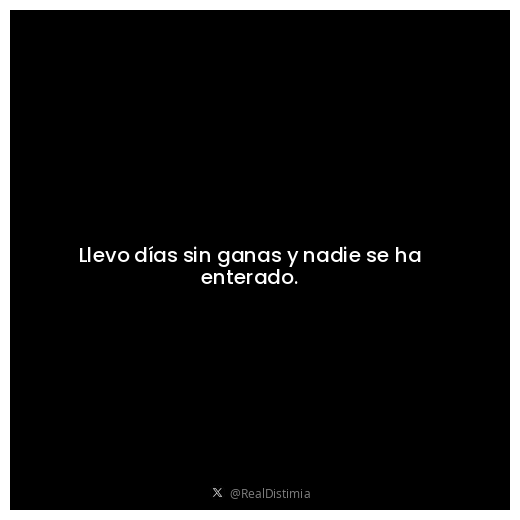 RealDistimia's tweet photo. Llevo días sin ganas y nadie se ha enterado. https://t.co/k7D4RzeUyR