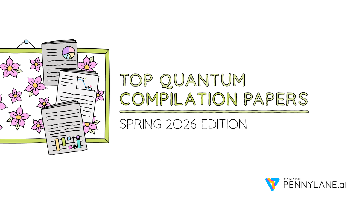Spring is in full bloom, and so is the latest research in quantum compilation! 🌷

The PennyLane Top Quantum Compilation Papers: Spring 2026 Edition is here to 
