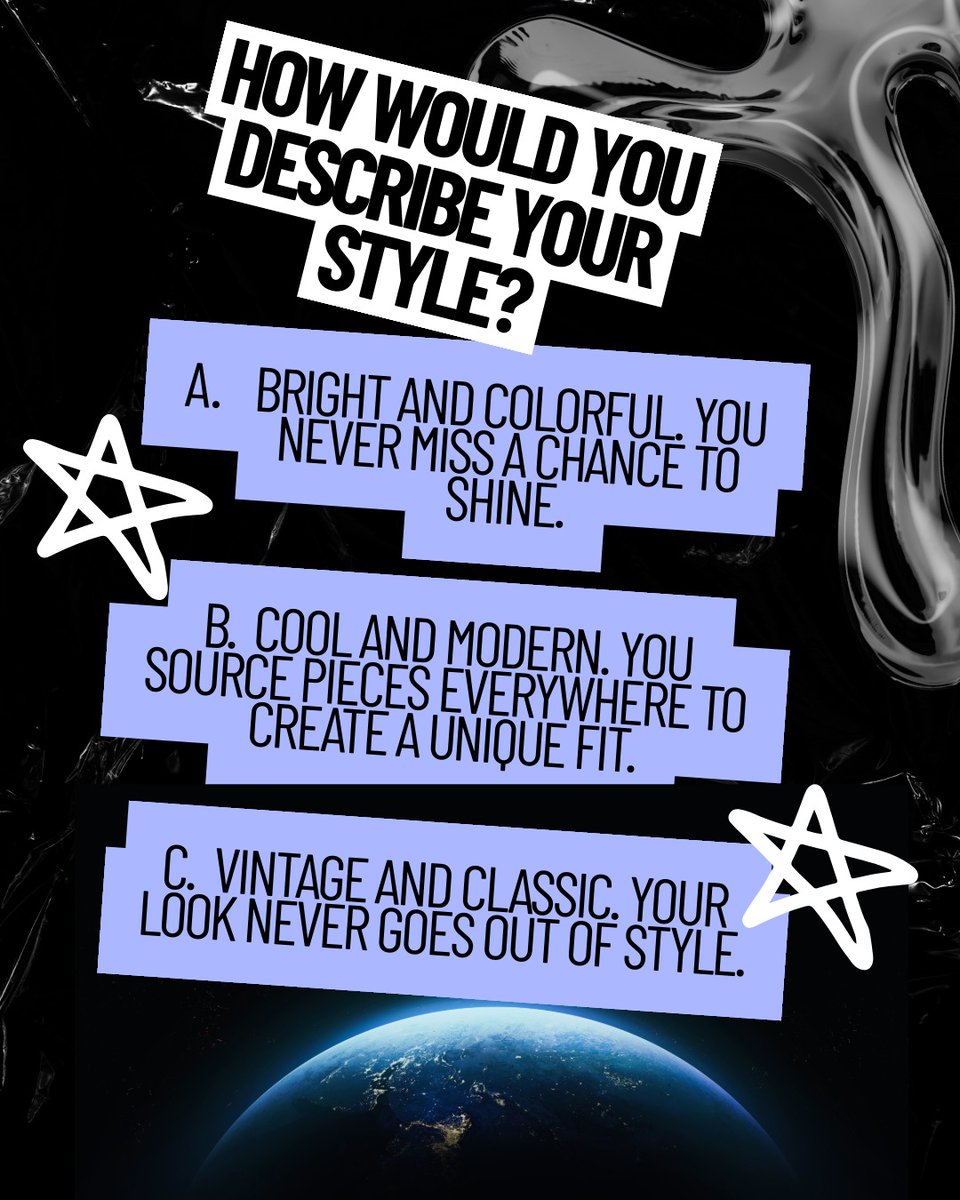 Black and white graphic with purple accents and white drawn stars. Text: “How would you describe your style? A: Bright and colorful. You never miss a chance to shine. B: Cool and modern. You source pieces everywhere to create a unique fit. C: Vintage and classic. Your look never goes out of style.” Earth at night peeks above the bottom edge.