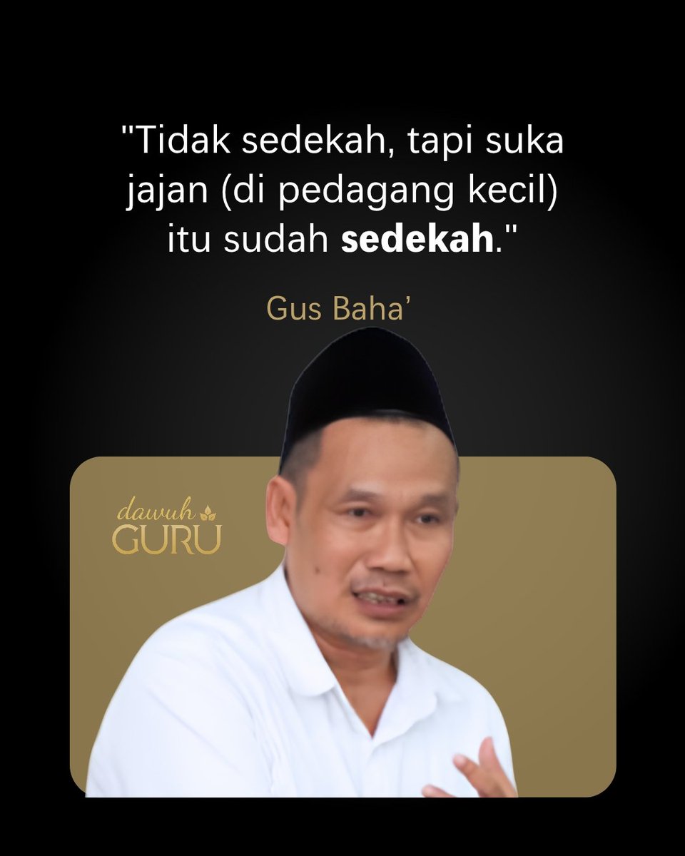 dawuhguru's tweet photo. "Tidak sedekah, tapi suka jajan (di pedagang kecil) itu sudah sedekah.

— Gus Baha' https://t.co/n0m4NVOqN9
