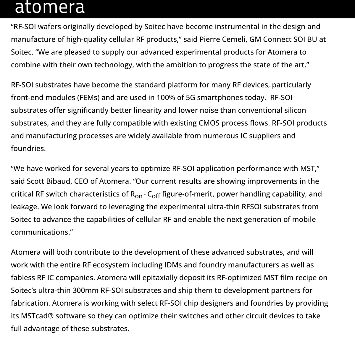 joedab12's tweet photo. The question for Atomera now regarding RFSOI is this...Do you believe the CEO in the part I highlighted below? He is saying silicon runs go the results to match the tcad/simulation results that were the reason customers were interested in the first place. And the performance of MST is no longer in question. Just a matter of shoring up the supply chain, which implies that there are discussions taking place with Soitec now that they have a satisfied customer who would prefer to use the tech if the wafers including MST were available. 

Would $SOI not want to satisfy a customer? They clearly said they have "the ambition to progress the state of the art" using Atomeras tech in RFSOI applications. Now we have a customer who is satisfied with the tech and looking for the clearest path to commercialization. I think its pretty clear whats happening. Obviously this is still a pre-revenue company and needs to be sized appropriately-but a phenomenal risk:reward ratio at 330m market cap IMHO. 

$GFS $UMC $TSEM are the dominant RFSOI foundries. They clearly all are working with Atomera, no way the CEO could say what he says in that 2nd screenshot without working with these 3 companies.