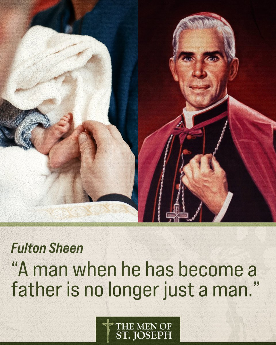 MenofStJoseph's tweet photo. Fatherhood changes a man. When a man becomes a father, his life is no longer just his own.

Fulton Sheen: "A man when he has become a father is no longer just a man." https://t.co/wnw1pzPhpL