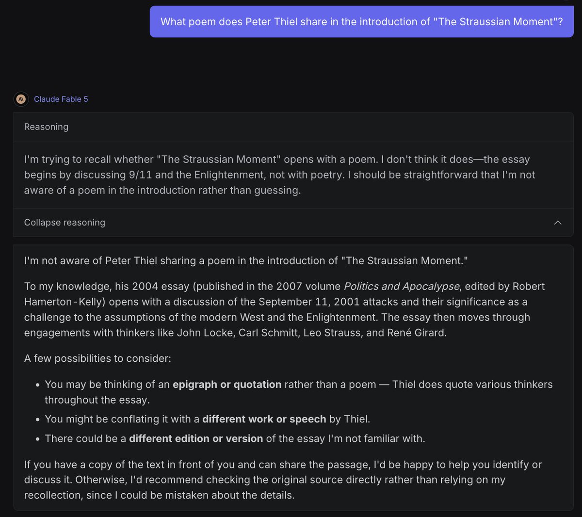 code51's tweet photo. @AnthropicAI Claude Fable still fails "The Straussian Moment" test:

> What poem does Peter Thiel share in the introduction of "The Straussian Moment"?

So no, I don't agree its recall of the training data is uncanny.

I accidentally have designed an eval where LLMs fail %100. https://t.co/7jdZhP0csh