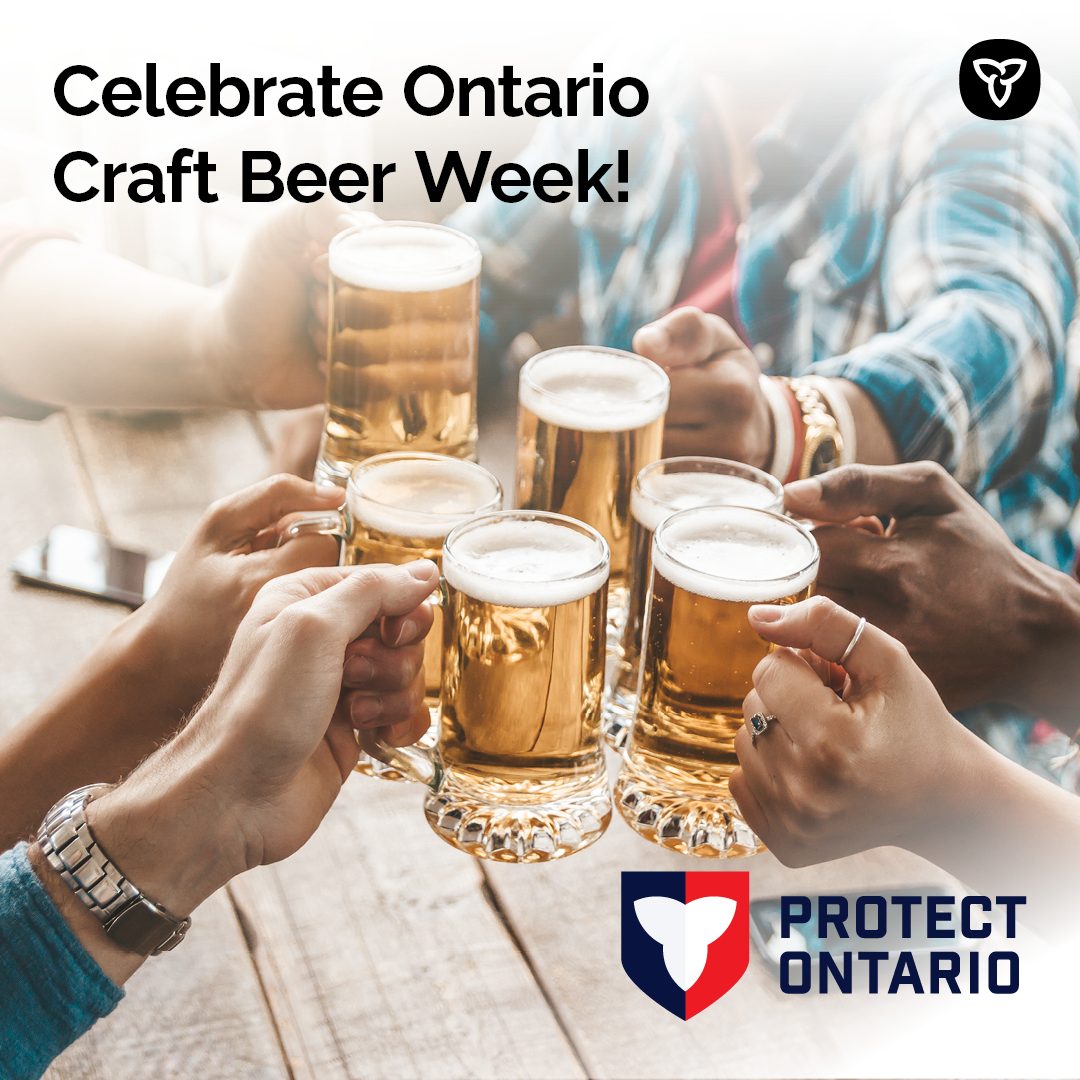A photo of a diverse group of people’s hands holding full, glass beer mugs together over a wood table. The words Celebrate Ontario Craft Beer Week are in the top left corner. The Ontario trillium logo is in the top right corner. The Protect Ontario logo is in the bottom left corner.