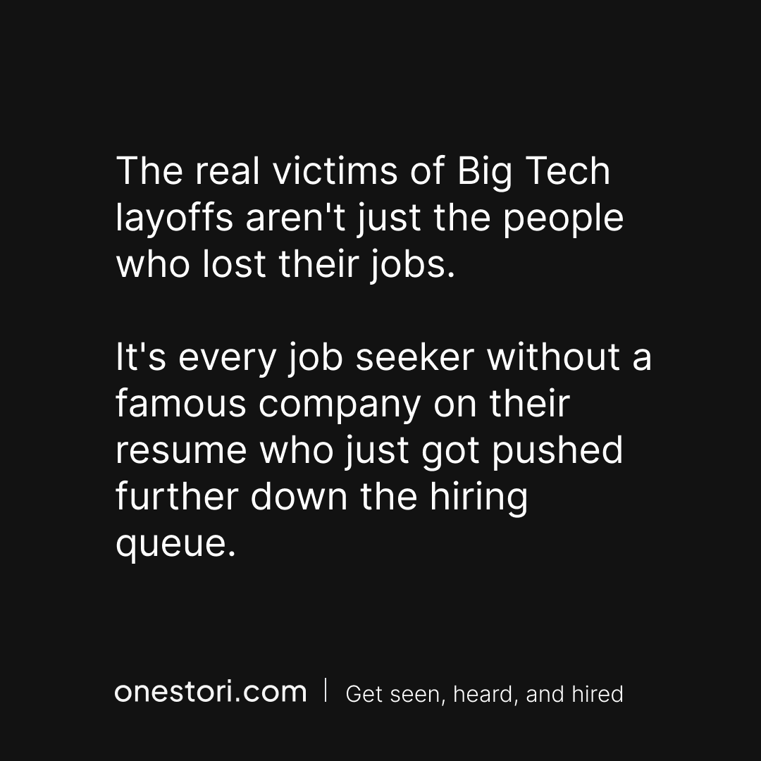 fraserstori's tweet photo. The real victims of Big Tech layoffs aren't just the people who lost their jobs.  It's every job seeker without a famous company on their resume who just got pushed further down the hiring queue. https://t.co/b6HoPf8QTB